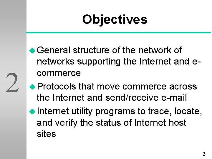 Objectives u General 2 structure of the network of networks supporting the Internet and