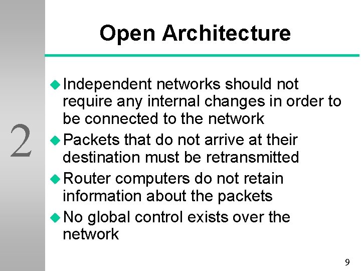 Open Architecture u Independent 2 networks should not require any internal changes in order