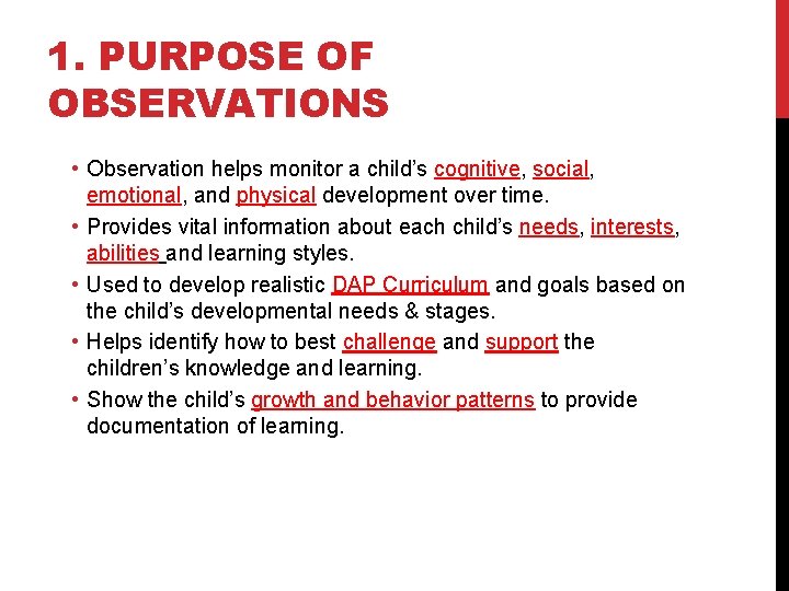 1. PURPOSE OF OBSERVATIONS • Observation helps monitor a child’s cognitive, social, emotional, and