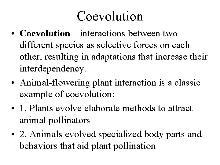 Coevolution • Coevolution – interactions between two different species as selective forces on each