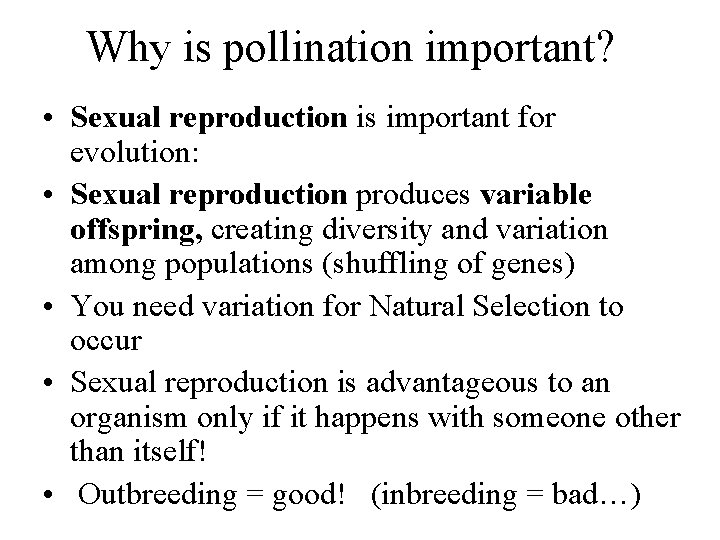 Why is pollination important? • Sexual reproduction is important for evolution: • Sexual reproduction