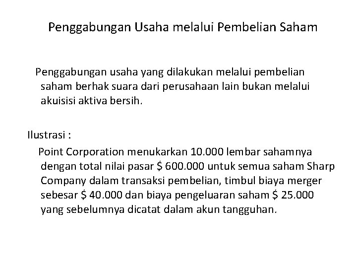 Penggabungan Usaha melalui Pembelian Saham Penggabungan usaha yang dilakukan melalui pembelian saham berhak suara