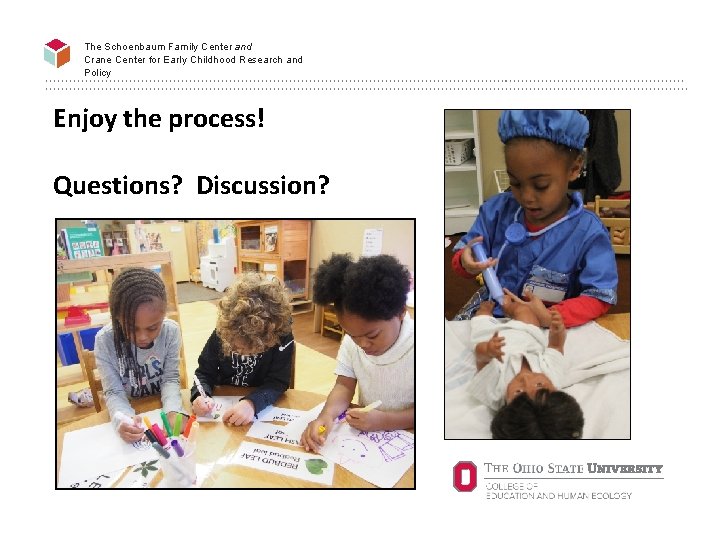 The Schoenbaum Family Center and Crane Center for Early Childhood Research and Policy Enjoy