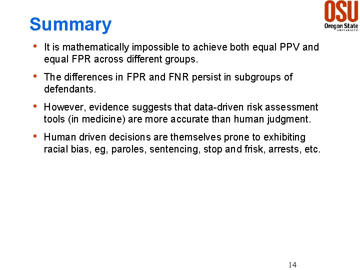 Summary h It is mathematically impossible to achieve both equal PPV and equal FPR