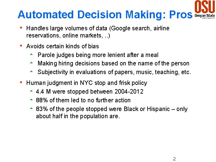 Automated Decision Making: Pros h Handles large volumes of data (Google search, airline reservations,