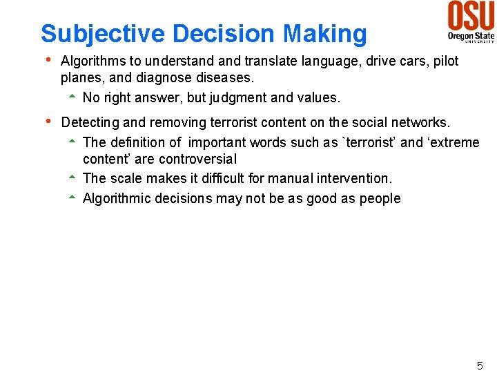 Subjective Decision Making h Algorithms to understand translate language, drive cars, pilot planes, and