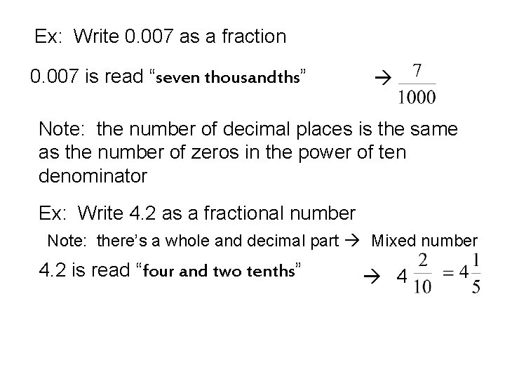 Ex: Write 0. 007 as a fraction 0. 007 is read “seven thousandths” Note: