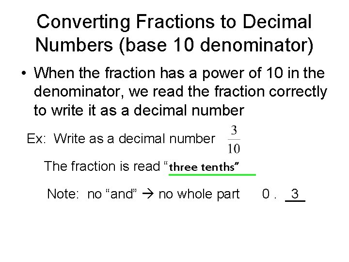 Converting Fractions to Decimal Numbers (base 10 denominator) • When the fraction has a