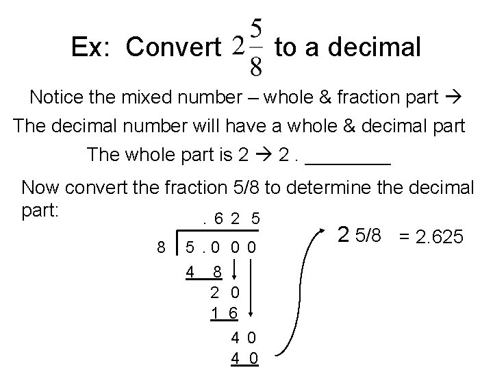 Ex: Convert to a decimal Notice the mixed number – whole & fraction part