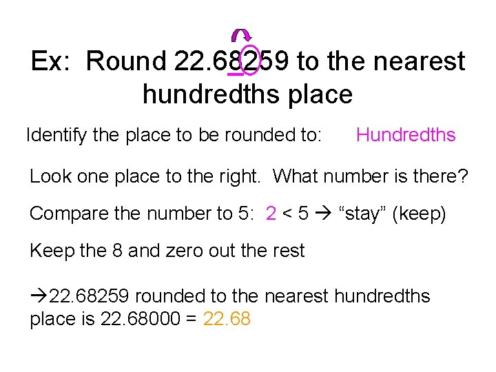 Ex: Round 22. 68259 to the nearest hundredths place Identify the place to be