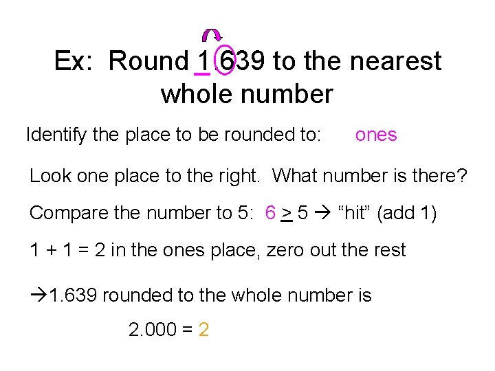 Ex: Round 1. 639 to the nearest whole number Identify the place to be