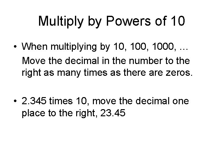 Multiply by Powers of 10 • When multiplying by 10, 1000, … Move the