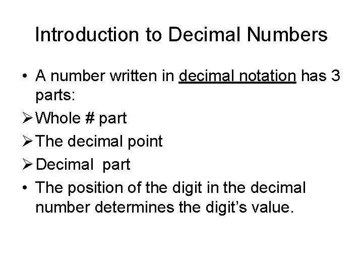 Introduction to Decimal Numbers • A number written in decimal notation has 3 parts: