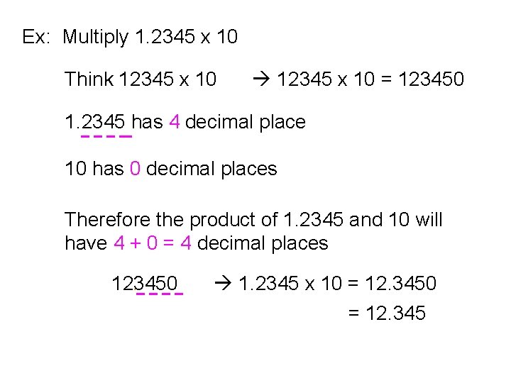 Ex: Multiply 1. 2345 x 10 Think 12345 x 10 = 123450 1. 2345