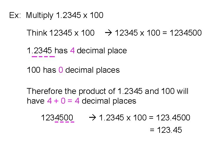 Ex: Multiply 1. 2345 x 100 Think 12345 x 100 = 1234500 1. 2345