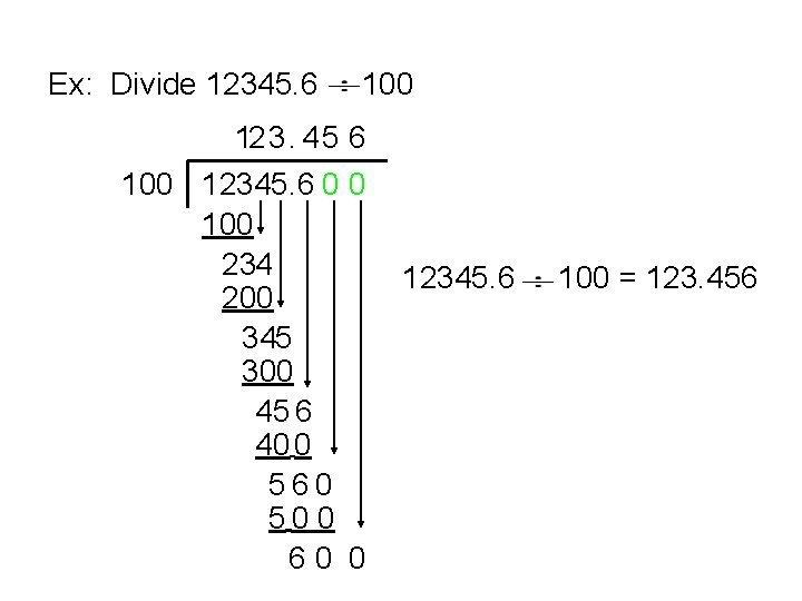 Ex: Divide 12345. 6 100 12 3. 4 5 6 100 12345. 6 0