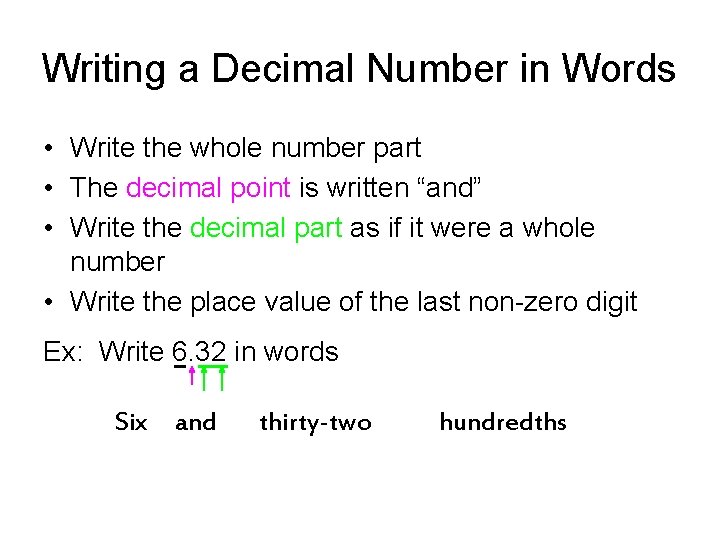 Writing a Decimal Number in Words • Write the whole number part • The