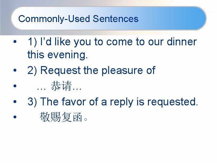 Commonly-Used Sentences • 1) I’d like you to come to our dinner this evening.