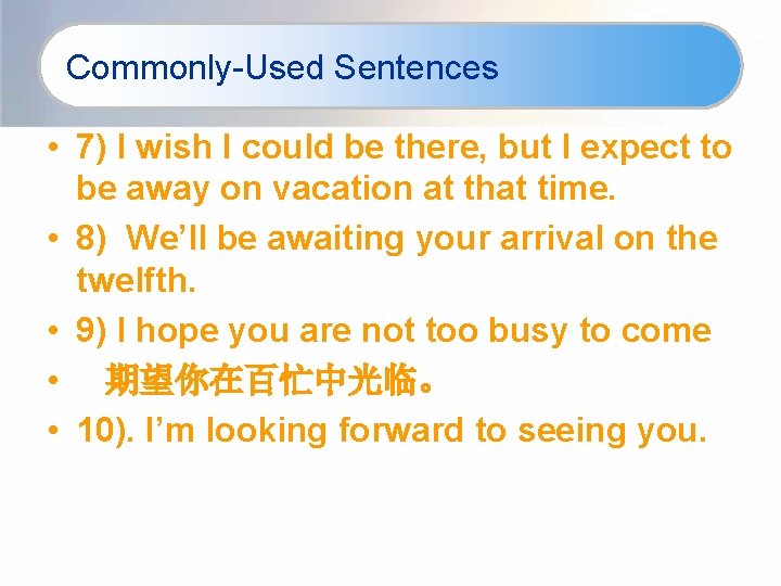 Commonly-Used Sentences • 7) I wish I could be there, but I expect to