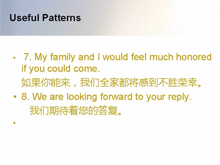 Useful Patterns • 7. My family and I would feel much honored if you