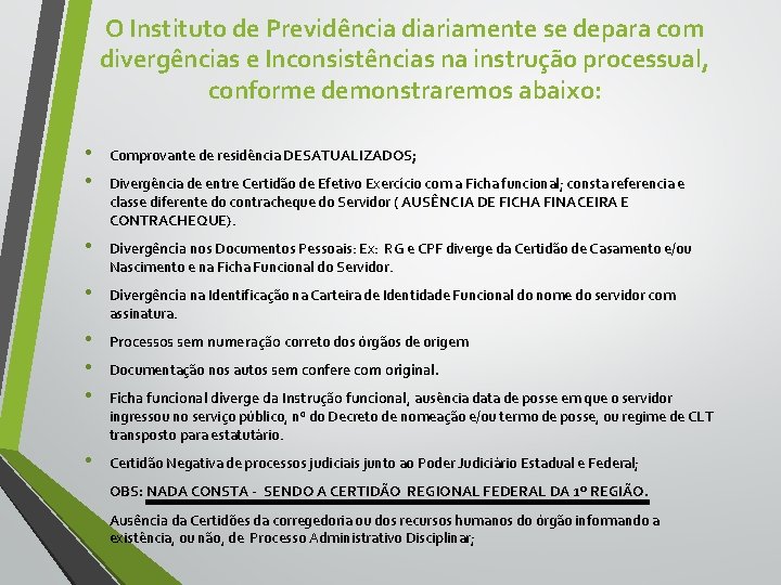 O Instituto de Previdência diariamente se depara com divergências e Inconsistências na instrução processual,