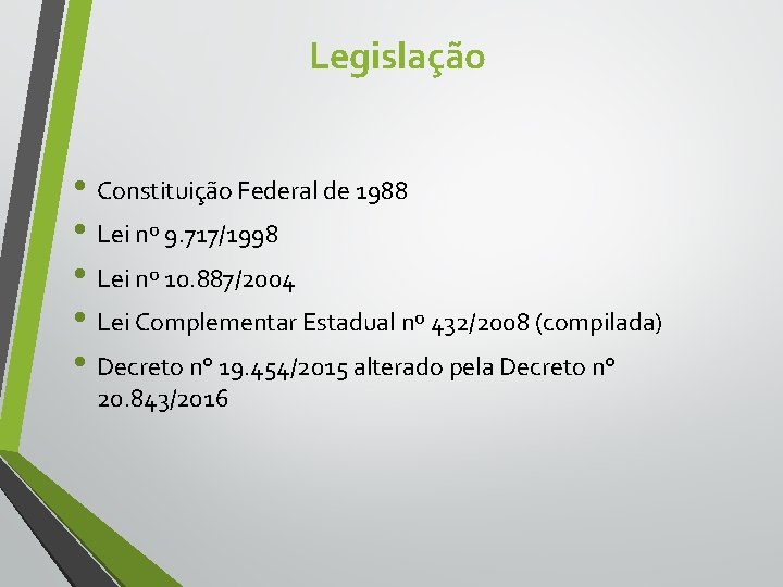 Legislação • Constituição Federal de 1988 • Lei nº 9. 717/1998 • Lei nº