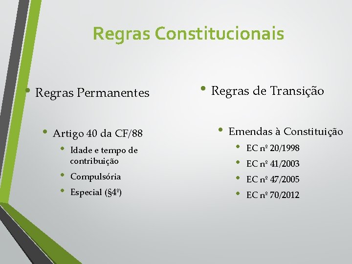 Regras Constitucionais • Regras Permanentes • Artigo 40 da CF/88 • • • Idade