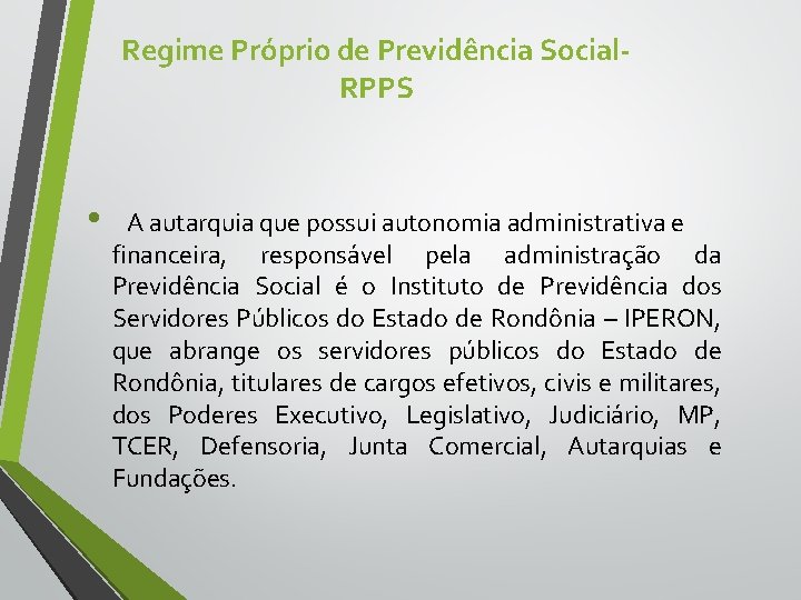 Regime Próprio de Previdência Social. RPPS • A autarquia que possui autonomia administrativa e