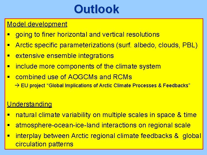 Outlook Model development § going to finer horizontal and vertical resolutions § Arctic specific