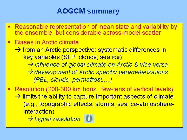 AOGCM summary § Reasonable representation of mean state and variability by the ensemble, but
