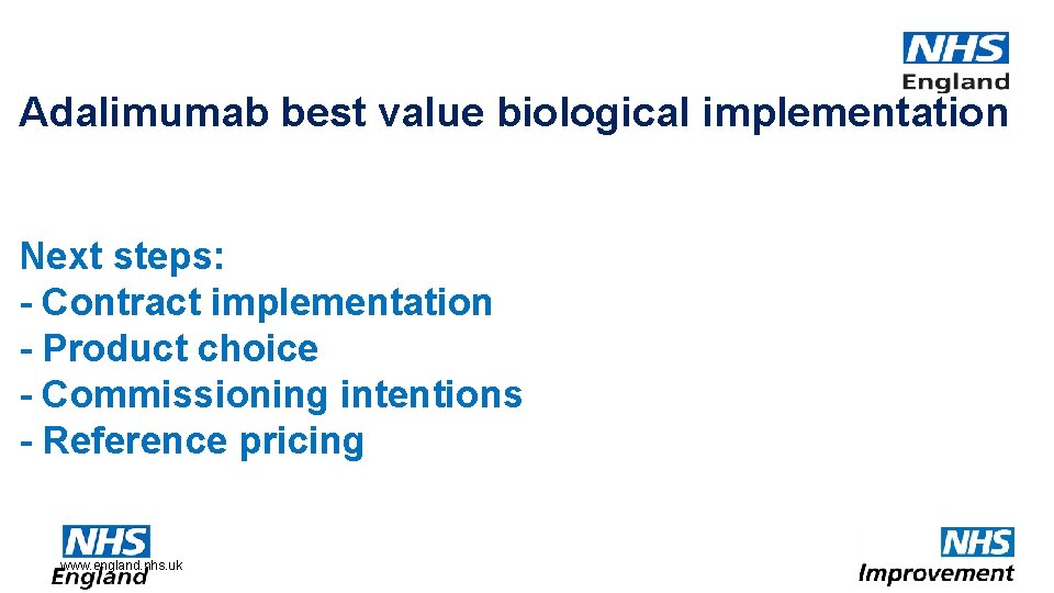 Adalimumab best value biological implementation Next steps: - Contract implementation - Product choice -