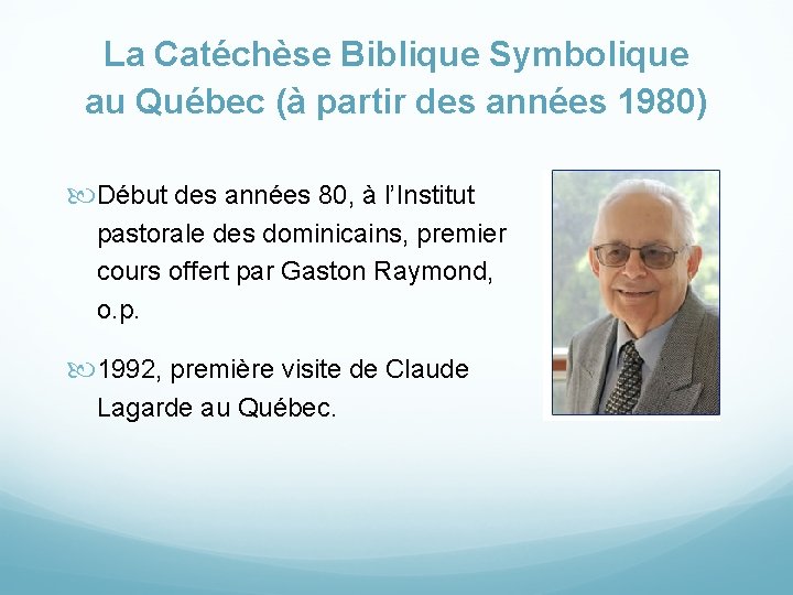 La Catéchèse Biblique Symbolique au Québec (à partir des années 1980) Début des années