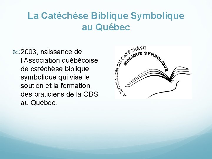 La Catéchèse Biblique Symbolique au Québec 2003, naissance de l’Association québécoise de catéchèse biblique