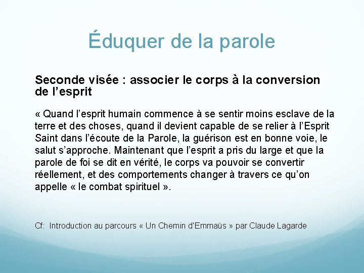 Éduquer de la parole Seconde visée : associer le corps à la conversion de