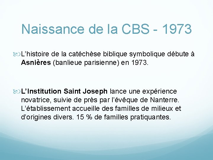 Naissance de la CBS - 1973 L’histoire de la catéchèse biblique symbolique débute à