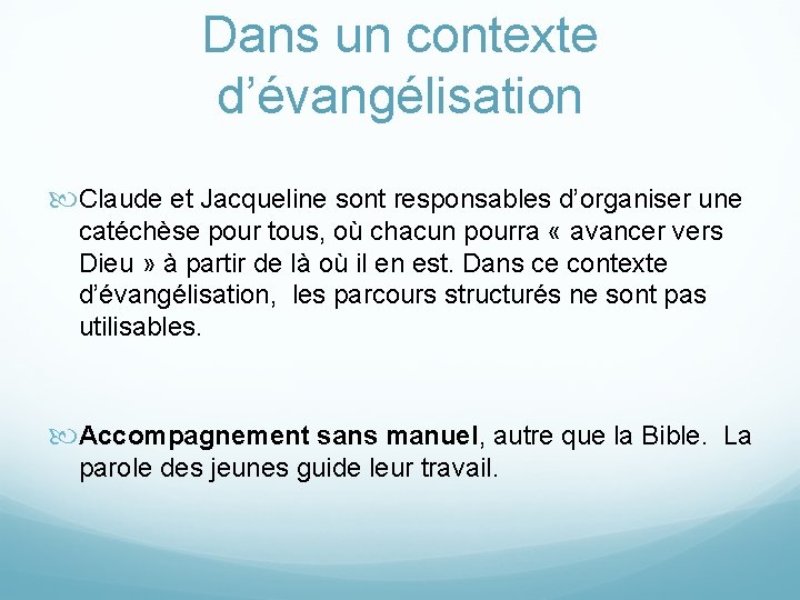 Dans un contexte d’évangélisation Claude et Jacqueline sont responsables d’organiser une catéchèse pour tous,