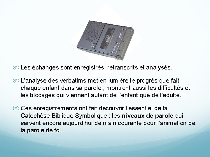  Les échanges sont enregistrés, retranscrits et analysés. L’analyse des verbatims met en lumière