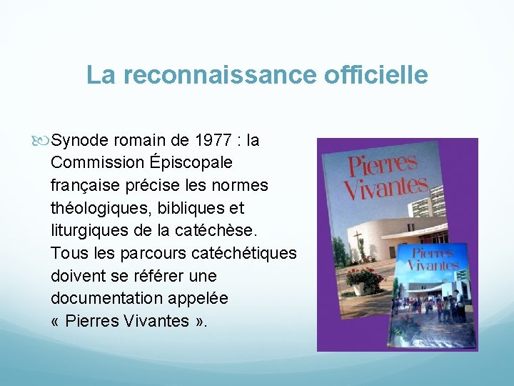 La reconnaissance officielle Synode romain de 1977 : la Commission Épiscopale française précise les