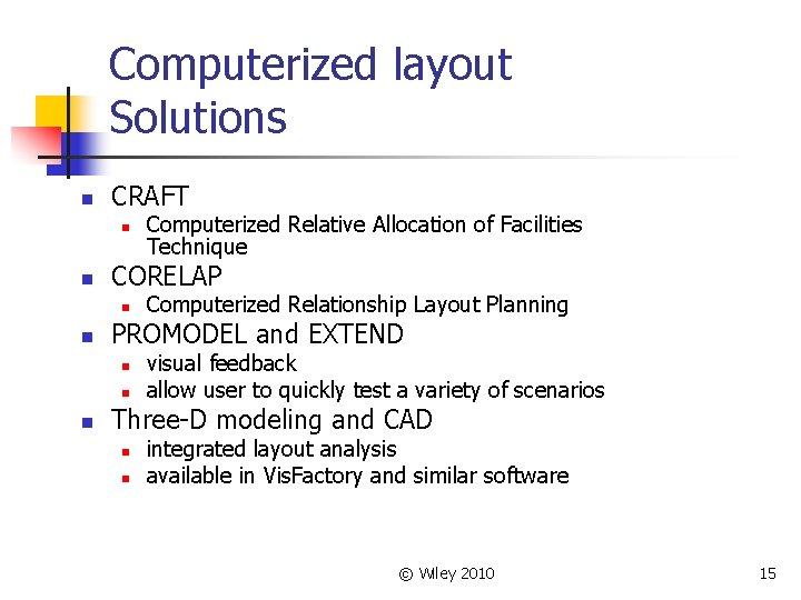 Computerized layout Solutions n CRAFT n n CORELAP n n Computerized Relationship Layout Planning Computerized layout Solutions n CRAFT n n CORELAP n n Computerized Relationship Layout Planning