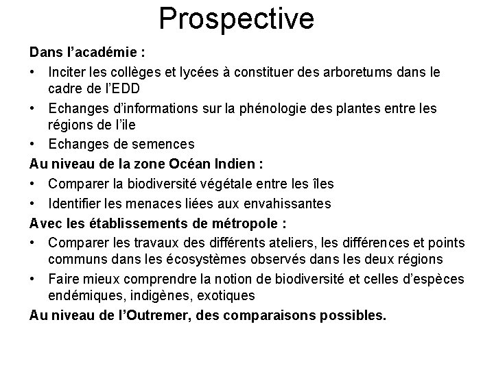 Prospective Dans l’académie : • Inciter les collèges et lycées à constituer des arboretums