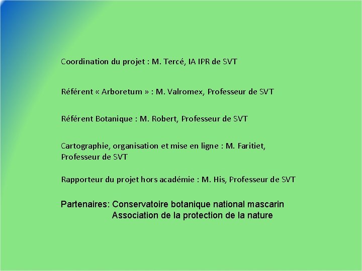 Coordination du projet : M. Tercé, IA IPR de SVT Référent « Arboretum »