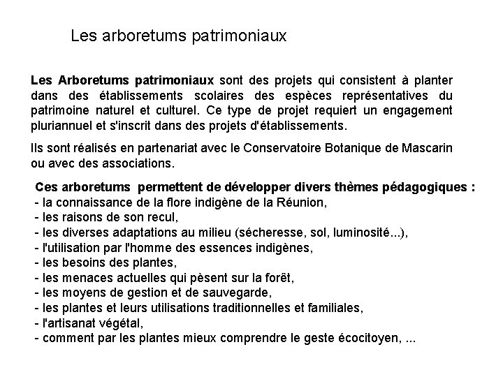 Les arboretums patrimoniaux Les Arboretums patrimoniaux sont des projets qui consistent à planter dans