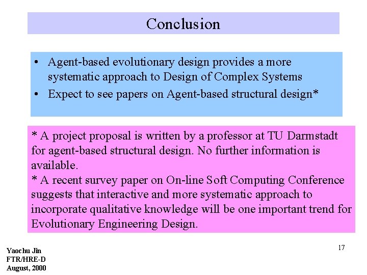 Conclusion • Agent-based evolutionary design provides a more systematic approach to Design of Complex