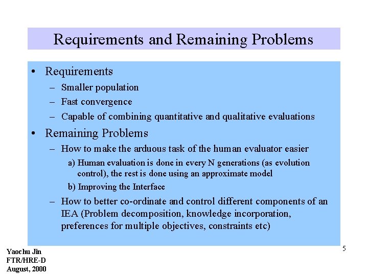 Requirements and Remaining Problems • Requirements – Smaller population – Fast convergence – Capable