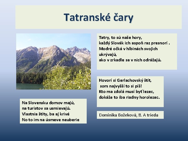 Tatranské čary Tatry, to sú naše hory, každý Slovák ich aspoň raz presnorí. Modré