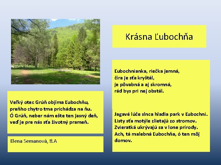 Krásna Ľubochňa Ľubochnianka, riečka jemná, číra je sťa kryštál, je pôvabná a aj skromná,