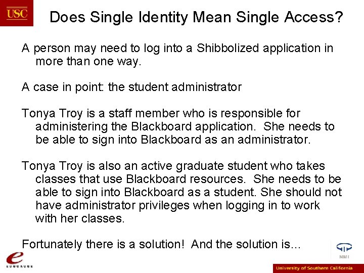 Does Single Identity Mean Single Access? A person may need to log into a