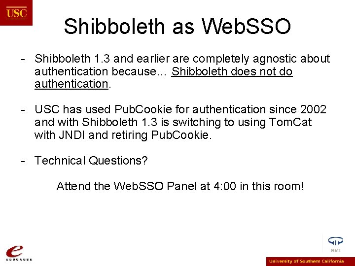 Shibboleth as Web. SSO - Shibboleth 1. 3 and earlier are completely agnostic about