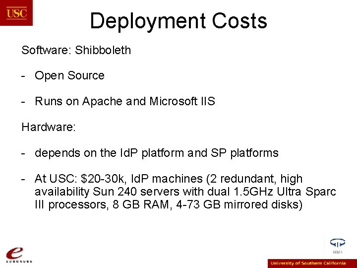 Deployment Costs Software: Shibboleth - Open Source - Runs on Apache and Microsoft IIS