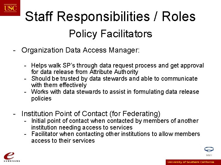 Staff Responsibilities / Roles Policy Facilitators - Organization Data Access Manager: - Helps walk